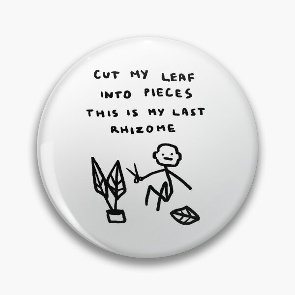 Item preview, Cut My Leaf Into Pieces, This Is My Last Rhizome designed and sold by 4naans.