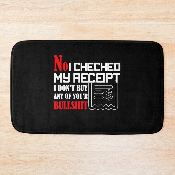 Item preview, No I Checked My Receipt designed and sold by Allan Boutique.