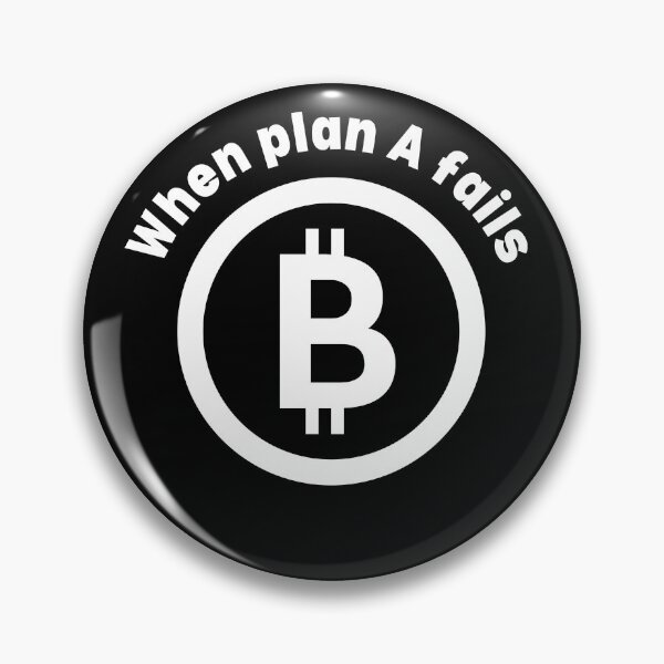 Item preview, When Plan A Fails Have A Bitcoin designed and sold by Antianeira.