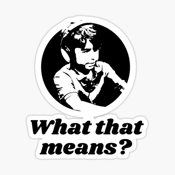"What That Means? Dumb Nathan for You" Sticker for Sale by