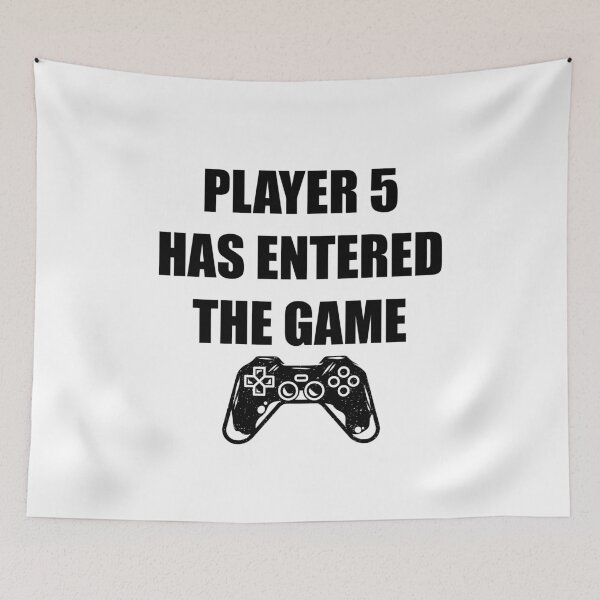 Item preview, Player 5 Has Entered The Game designed and sold by kayodeDesign.