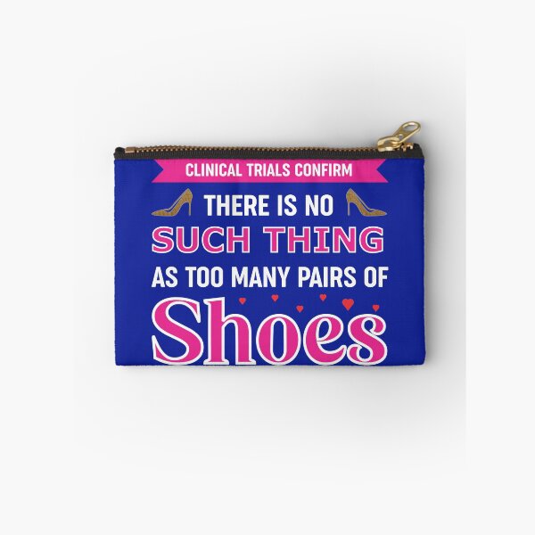 Item preview, There Is No Such Thing As Too Many Pairs Of Shoes designed and sold by dhajr.