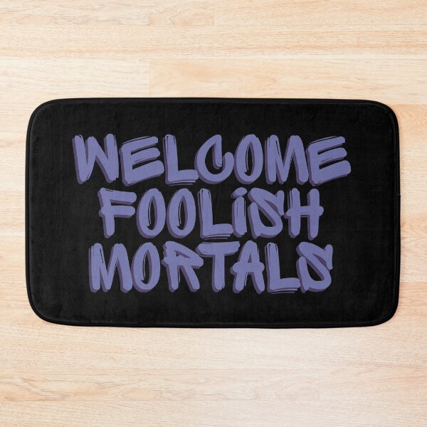 Item preview, Welcome Foolish Mortals designed and sold by FandomTrading.