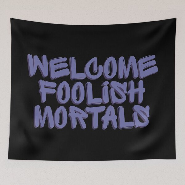 Item preview, Welcome Foolish Mortals designed and sold by FandomTrading.