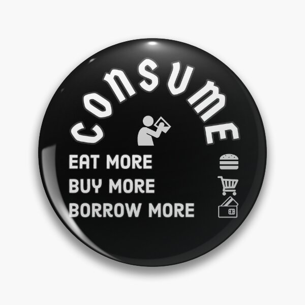 Item preview, Consume, Eat more, Buy more, Borrow more. designed and sold by OkGuys.