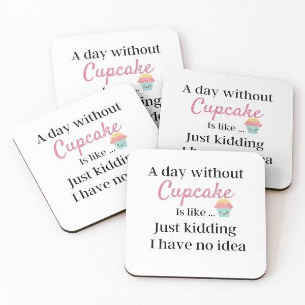 Item preview, A Day Without Cupcake Is Like Just Kidding I have No Idea - Funny Gift for Mom and Cupcake Lovers designed and sold by thebreeze09.