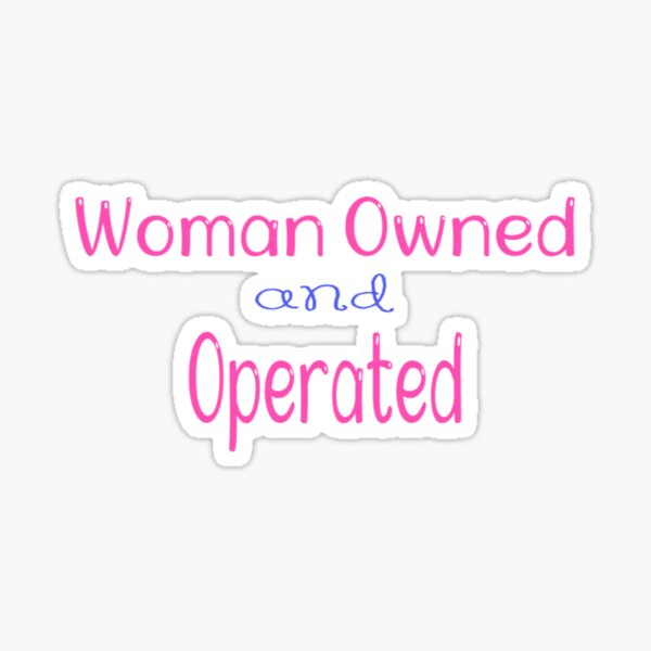Woman Owned and Operated Sticker