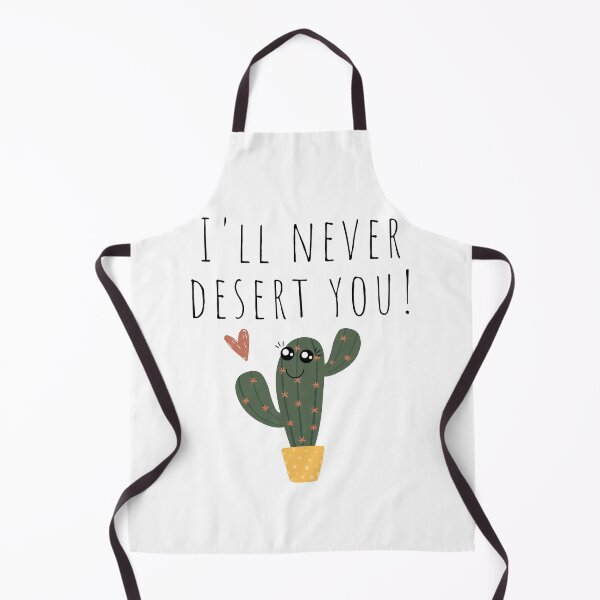 Item preview, I'll Never Desert You Cactus Plant Lover Funny Pun designed and sold by A. P..