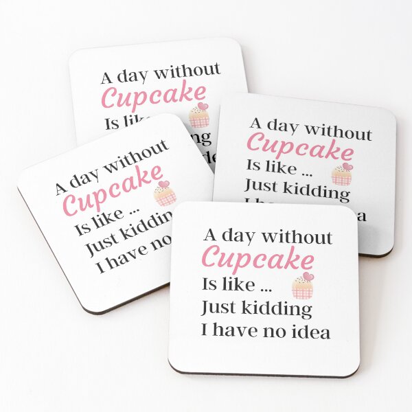 Item preview, A Day Without Cupcake Is Like Just Kidding I have No Idea - Funny Gift for Mom and Cupcake Lovers designed and sold by thebreeze09.
