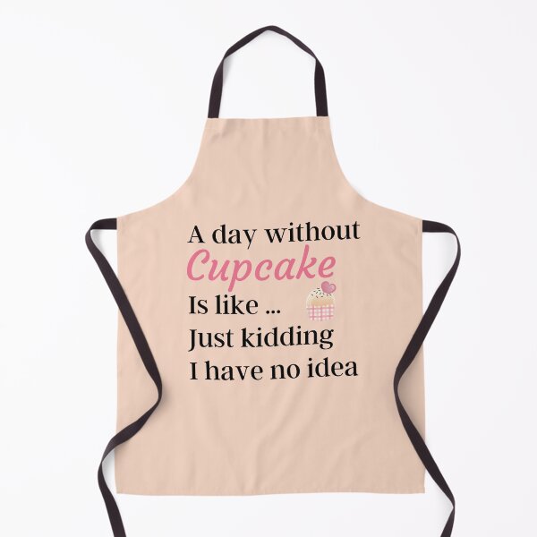 Item preview, A Day Without Cupcake Is Like Just Kidding I have No Idea - Funny Gift for Mom and Cupcake Lovers designed and sold by thebreeze09.