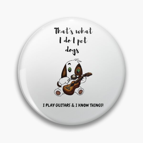 Item preview, i pet dogs i play guitars and know things designed and sold by Jenns  Shop.