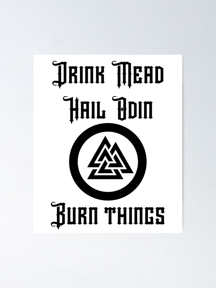 "drink mead hail Odin burn things viking Valhalla Norse Nordic
