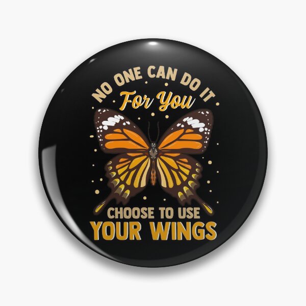 Item preview, No One Can Do It For You Choose To Use Your Wings designed and sold by perfectpresents.