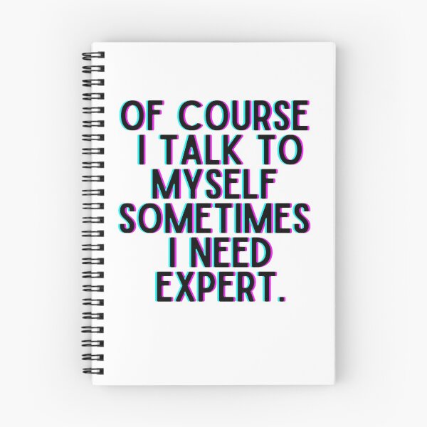 Item preview, Of Course I Talk To Myself Sometimes I Need Expert designed and sold by OneTimeEngineer.