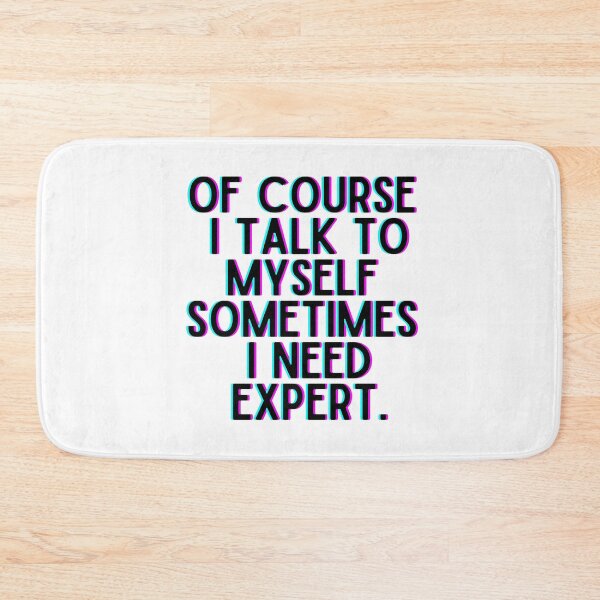 Item preview, Of Course I Talk To Myself Sometimes I Need Expert designed and sold by OneTimeEngineer.