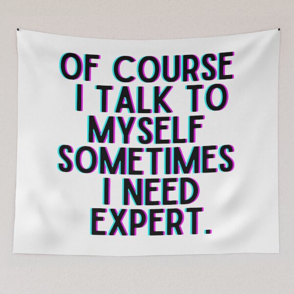 Item preview, Of Course I Talk To Myself Sometimes I Need Expert designed and sold by OneTimeEngineer.
