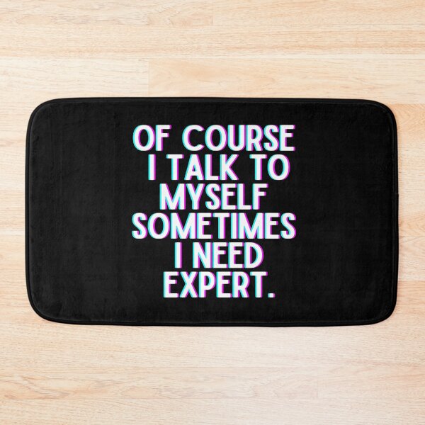 Item preview, Of Course I Talk To Myself Sometimes I Need Expert designed and sold by OneTimeEngineer.