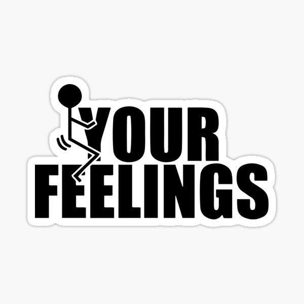 Fuck Your Feelings decal – North 49 Decals