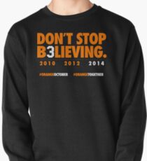DON'T STOP B3LIEVING 2014 Pullover Sweatshirt