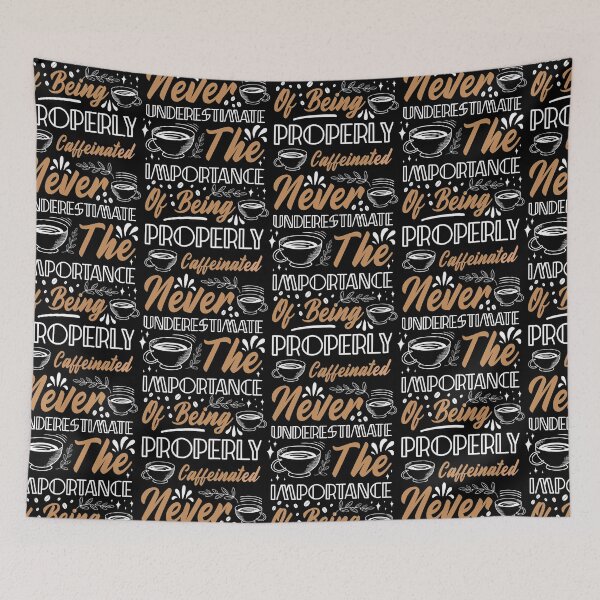 Item preview, Never Underestimate The Importance Of Being Properly Caffeinated designed and sold by PrintexDesigns.