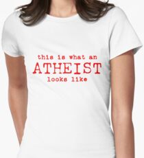 What An Atheist Looks Like (rtext) Women's Fitted T-Shirt
