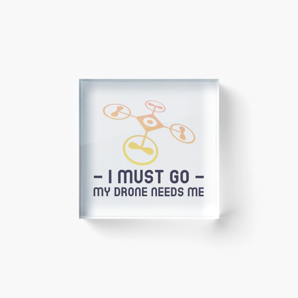 Item preview, I Must Go My Drone Needs Me designed and sold by Johnkael.
