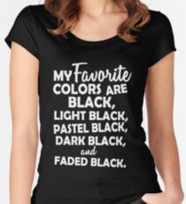My favorite colors are black, light black ... Women's Fitted Scoop T-Shirt