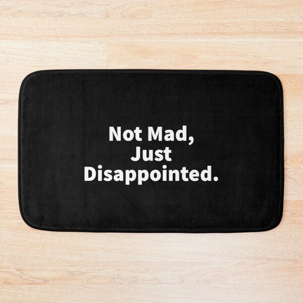 Item preview, I’m Not Mad, I'm Just Disappointed. designed and sold by T-ShirtGuy.