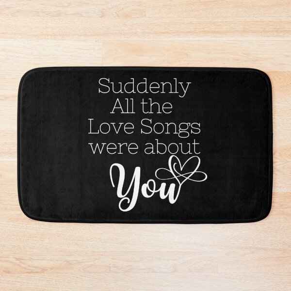 Item preview, Romantic gift for Valentines Day, Suddenly all the love songs were about You  #LoveYou #Valentines designed and sold by AmazingEcraft.