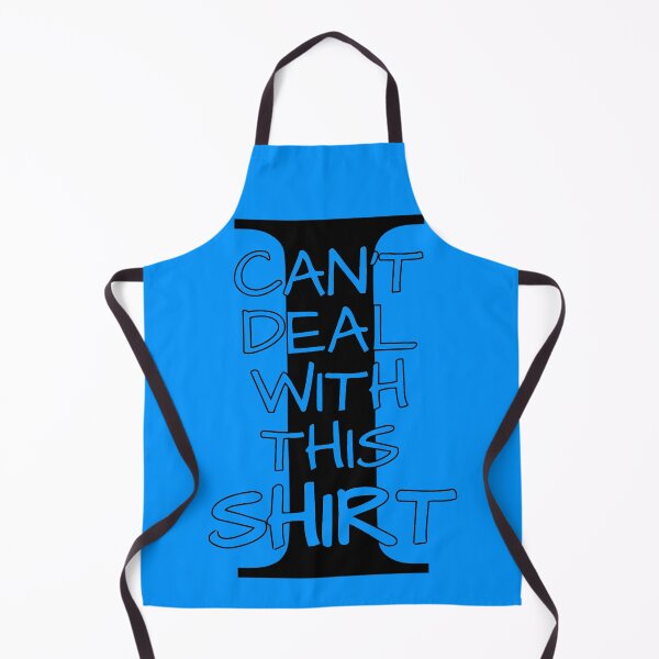Item preview, I Can't Deal With This Shirt (Blue) designed and sold by TeachUrb.