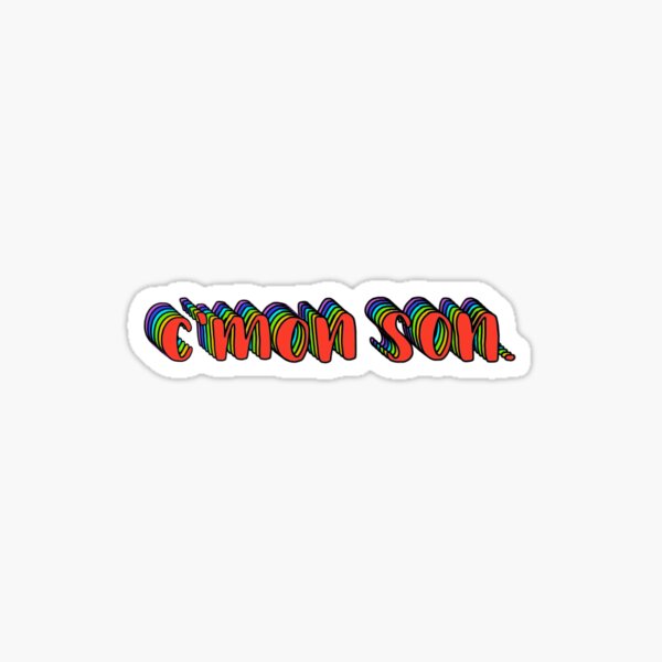 "c'mon son" Sticker by lilnielsen29 | Redbubble