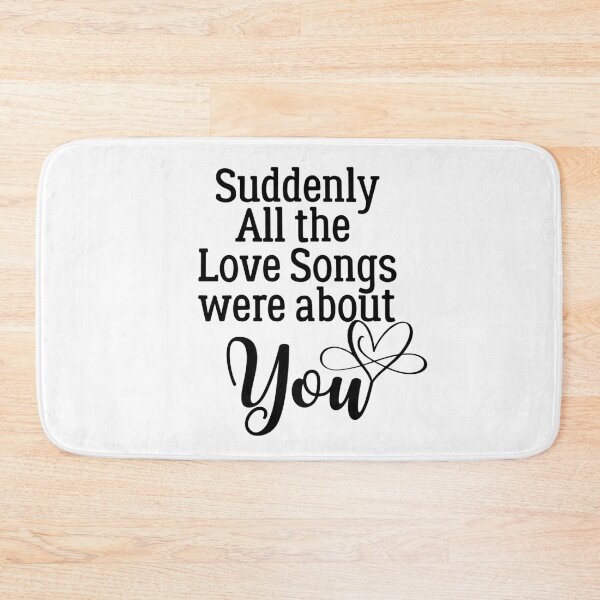 Item preview, I Love You, Suddenly all the love songs were about You  #LoveYou #Valentines designed and sold by AmazingEcraft.