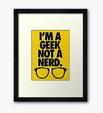 I'M A GEEK NOT A NERD. Framed Print