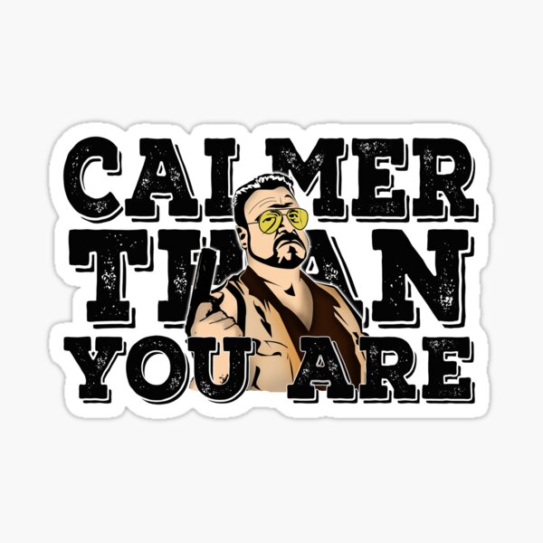 Item preview, Calmer than you are- the big lebowski designed and sold by American Artist Designs.