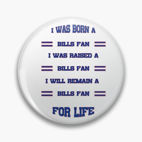 Item preview, I was born a bills fan I was raised a bills fan I will remain a bills fan for life designed and sold by kikibul.