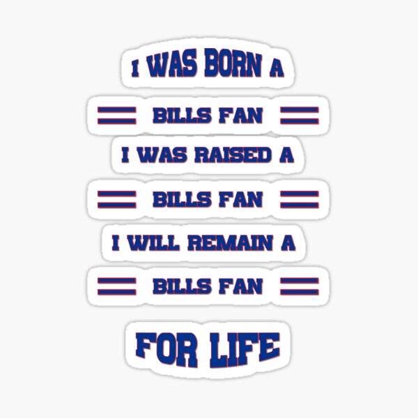 Item preview, I was born a bills fan I was raised a bills fan I will remain a bills fan for life designed and sold by kikibul.