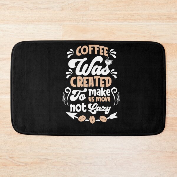 Item preview, Coffe Was Created To Make Us Move Not Lazy designed and sold by PrintexDesigns.