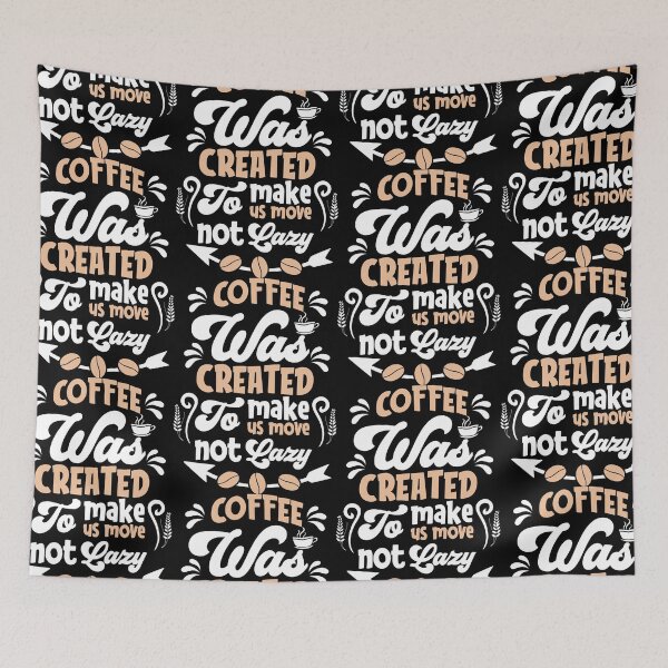 Item preview, Coffe Was Created To Make Us Move Not Lazy designed and sold by PrintexDesigns.