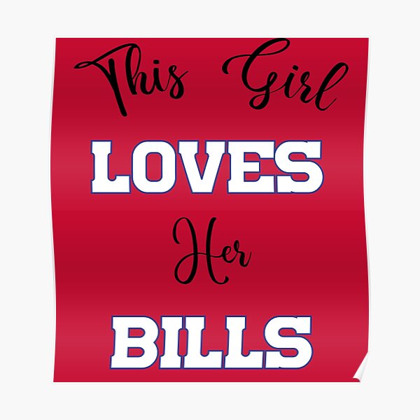 This Girl Loves Her Bills Poster For Sale By Kikibul Redbubble 