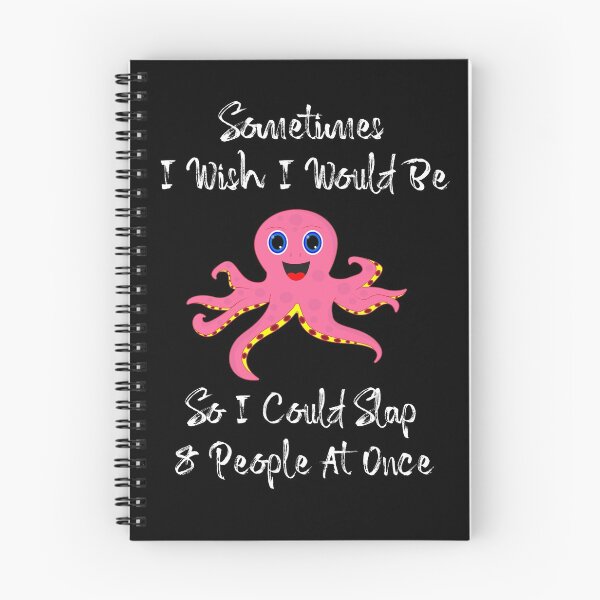 Item preview, Sometimes I Wish I Would Be Octopus So I Could Slap 8 People At Once. A cool treat or funny gift idea for friend, coworker, or family member! designed and sold by MrSamir.
