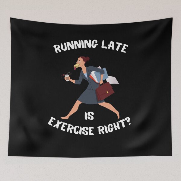 Item preview, Running Late Is Exercise Right?  designed and sold by StephenMollie.