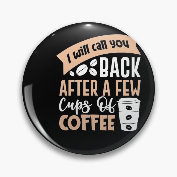 Item preview, I Will Call You Back After A Few Cups Of Coffee designed and sold by PrintexDesigns.