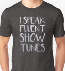 I Speak Fluent Showtunes Unisex T-Shirt