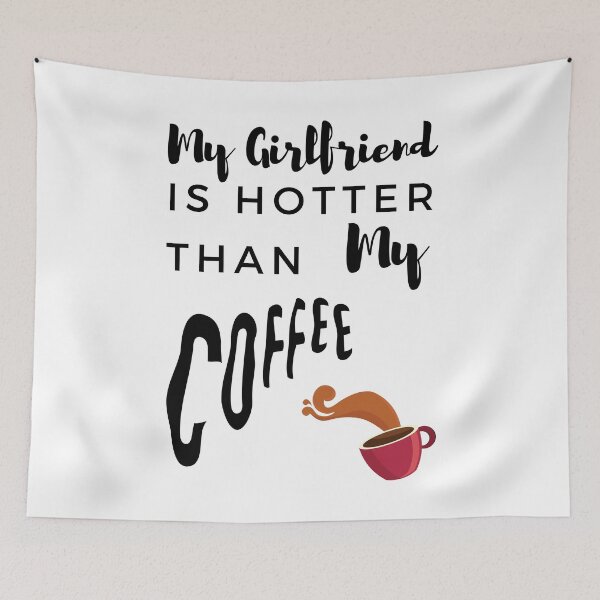 Item preview, My Girlfriend Is Hotter Than My Coffee designed and sold by chulitad.