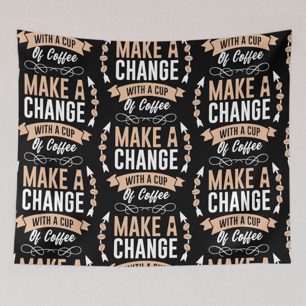 Item preview, Make A Change With A Cup of Coffee designed and sold by PrintexDesigns.