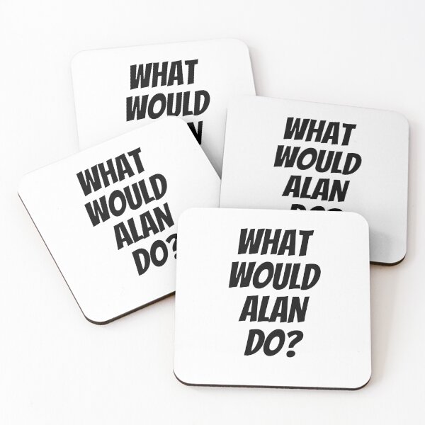 Item preview, What would Alan do? - Black Text Version designed and sold by decafMilk.