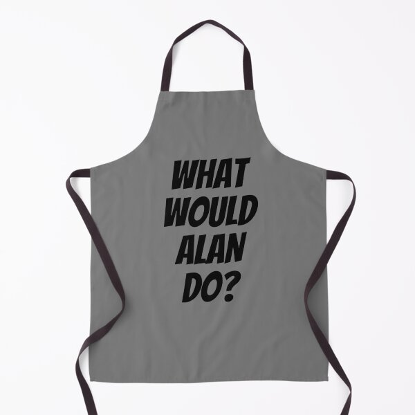 Item preview, What would Alan do? - Black Text Version designed and sold by decafMilk.