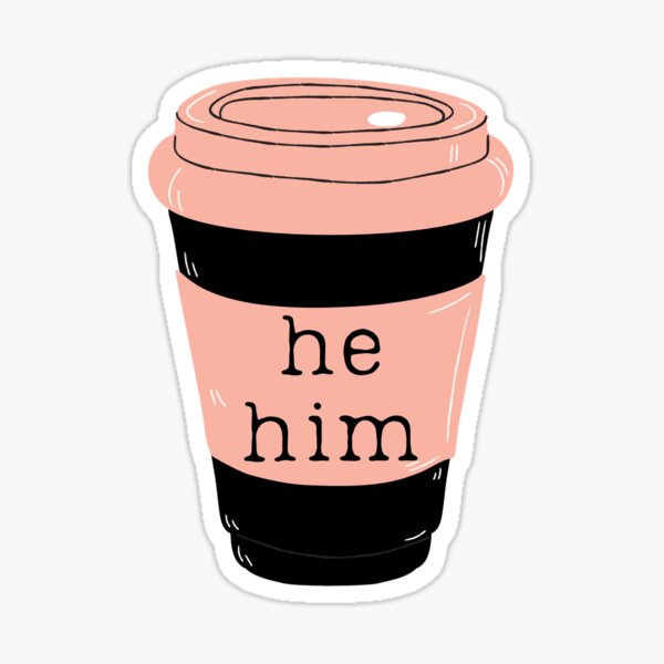 He Him Pronouns Pink Coffee Cup Sticker