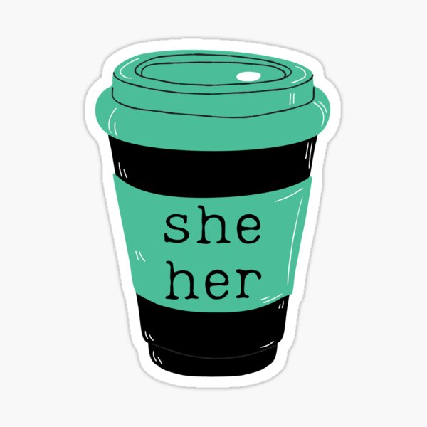 She Her Pronouns Green Coffee Cup Sticker