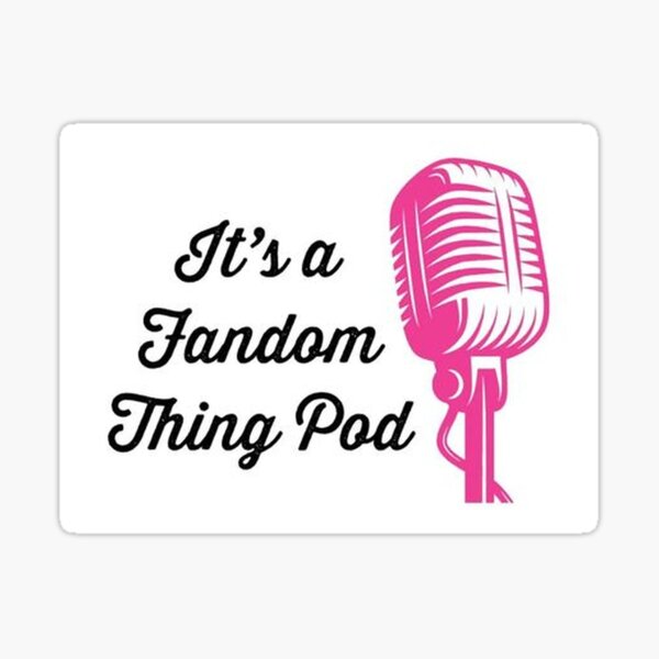 It's a Fandom Thing Podcast Sticker